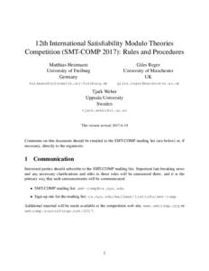 12th International Satisfiability Modulo Theories Competition (SMT-COMP 2017): Rules and Procedures Matthias Heizmann University of Freiburg Germany