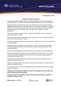 17th SeptemberPoison canister warning The Australian Maritime Safety Authority is warning members of the public of the potential dangers posed by toxic canisters that have been reported washing up on Australian be