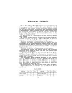 Votes of the Committee Clause 3(b) of House Rule XIII requires each committee report to accompany any bill or resolution of a public character, ordered to include the total number of votes cast for and against on each ro