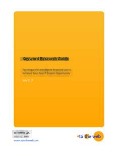 Keyword Research Guide Techniques for Intelligent Keyword Use to Increase Your Search Engine Opportunity JulyToTheWeb LLC
