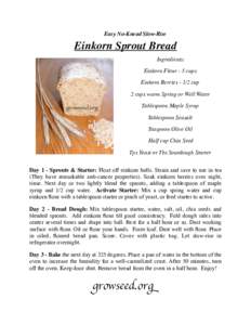 Easy No-Knead Slow-Rise  Einkorn Sprout Bread Ingredients: Einkorn Flour - 5 cups Einkorn Berriescup