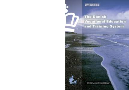 2 nd edition  The Danish Vocational Education and Training System The Danish Vocational Education and Training System – 2 nd edition
