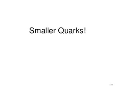 Smaller Quarks!  1 / 11 Q UARK: lightweight hash function by A., Henzen, Meier, Naya-Plasencia (CHES ’10)