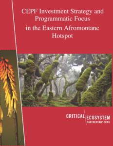 CEPF Investment Strategy and Programmatic Focus in the Eastern Afromontane Hotspot  1|Pa ge