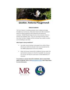 Gautier, Natures Playground Notice to Customers The City of Gautier is installing automatic meter reading technology throughout our service area. New water meters and radio transmission devices are being installed for bo