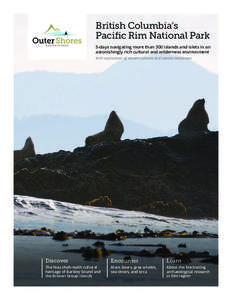 British Columbia’s Pacific Rim National Park 5-days navigating more than 300 islands and islets in an astonishingly rich cultural and wilderness environment With exploration of ancient cultures and coastal rainforests