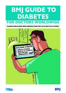 BMJ GUIDE TO DIABETES FOR DOCTORS WORLDWIDE Compiled by Sabreena Malik, Matthew Billingsley, Charles Clark, and Jose Mario Franco de Oliveira
