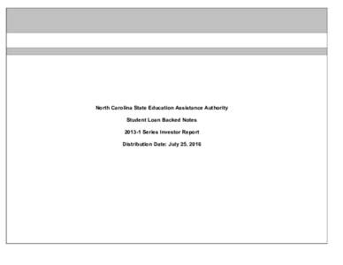 North Carolina State Education Assistance Authority Student Loan Backed NotesSeries Investor Report Distribution Date: July 25, 2016  North Carolina State Education Assistance Authority