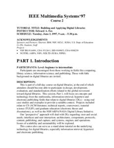 IEEE Multimedia Systems‘97 Course 2 TUTORIAL TITLE: Building and Applying Digital Libraries INSTRUCTOR: Edward A. Fox SCHEDULE: Tuesday, June 3, 1997, 9 a.m. - 5:30 p.m.