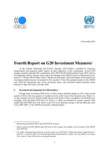 4 November[removed]Fourth Report on G20 Investment Measures1 At the London, Pittsburgh and Toronto Summits, G20 Leaders committed to foregoing protectionism and requested public reports on their adherence to this commitmen