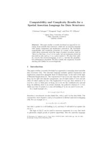 Computability and Complexity Results for a Spatial Assertion Language for Data Structures Cristiano Calcagno1,2 , Hongseok Yang3 , and Peter W. O’Hearn1 1  Queen Mary, University of London