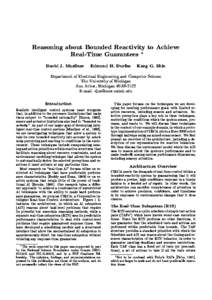 Reasoning about Bounded Reactivity to Achieve Real-Time Guarantees  David J. Musliner Edmund H. Durfee Kang G. Shin Department of Electrical Engineering and Computer Science The University of Michigan Ann Arbor, Michiga