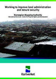 Working to improve land administration and tenure security Norwegian Mapping Authority International Services –Center for Property Rights and Development