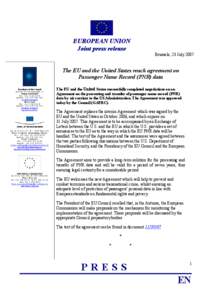 EUROPEAN UNION Joint press release Brussels, 23 July 2007 The EU and the United States reach agreement on Passenger Name Record (PNR) data