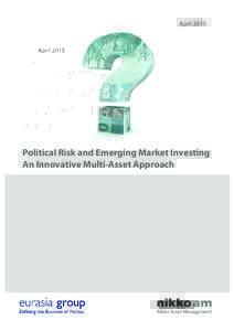 AprilPolitical Risk and Emerging Market Investing An Innovative Multi-Asset Approach  Political Risk and Emerging Market Investing