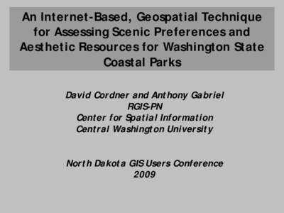 An Internet-Based, Geospatial Technique for Assessing Scenic Preferences and Aesthetic Resources for Washington State Coastal Parks David Cordner and Anthony Gabriel RGIS-PN