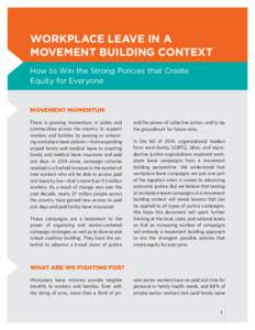 WORKPLACE LEAVE IN A MOVEMENT BUILDING CONTEXT How to Win the Strong Policies that Create Equity for Everyone  MOVEMENT MOMENTUM