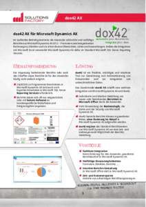 dox42 AX  dox42 AX für Microsoft Dynamics AX Im laufenden Betrieb generieren die Anwender zahlreiche und vielfältige Berichte aus Microsoft Dynamics AX 2012 – Formulare (wie beispielsweise Rechnungen), Etiketten und 