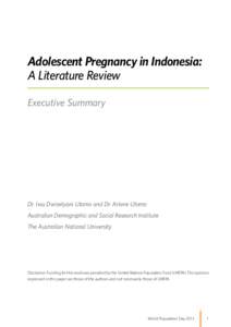 Adolescent Pregnancy in Indonesia: A Literature Review Executive Summary Dr. Iwu Dwisetyani Utomo and Dr. Ariane Utomo Australian Demographic and Social Research Institute