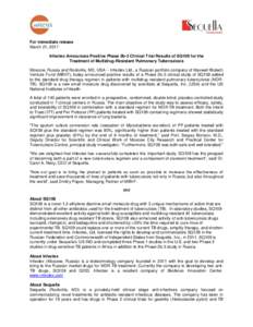 For immediate release March 21, 2017 Infectex Announces Positive Phase 2b-3 Clinical Trial Results of SQ109 for the Treatment of Multidrug-Resistant Pulmonary Tuberculosis Moscow, Russia and Rockville, MD, USA -- Infecte