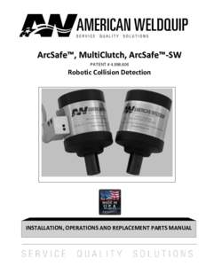 ArcSafe™, MultiClutch, ArcSafe™-SW PATENT # 4,998,606 Robotic Collision Detection  INSTALLATION, OPERATIONS AND REPLACEMENT PARTS MANUAL