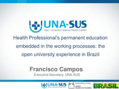 Health Professional’s permanent education  embedded in the working processes: the open university experience in Brazil  Francisco Campos