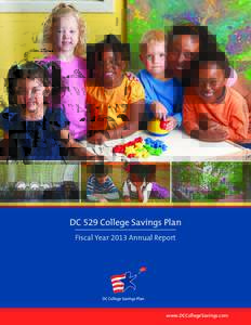 DC 529 College Savings Plan Fiscal Year 2013 Annual Report www.DCCollegeSavings.com  Table of Contents