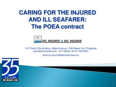 CARING FOR THE INJURED AND ILL SEAFARER: The POEA contract 15/F Pacific Star Building , Makati Avenue, 1200 Makati City, Philippines www.delrosariolaw.com 24/7 Mobile: 
