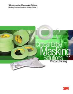3M Automotive Aftermarket Division  Masking Solutions Products Catalog/Edition 1 Critical Edge