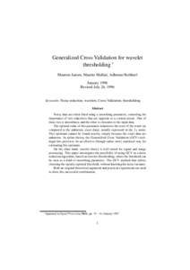 Generalized Cross Validation for wavelet thresholding ∗ Maarten Jansen, Maurits Malfait, Adhemar Bultheel January 1996 Revised July 26, 1996