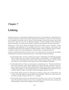 Chapter 7  Linking Linking is the process of collecting and combining various pieces of code and data into a single file that can be loaded (copied) into memory and executed. Linking can be performed at compile time, whe