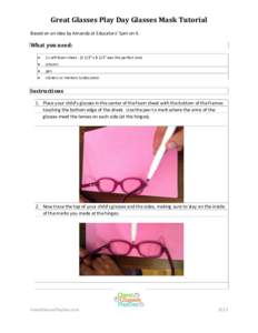 Great Glasses Play Day Glasses Mask Tutorial Based on an idea by Amanda at Educators’ Spin on it. What you need: 