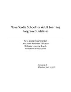 Nova Scotia School for Adult Learning Program Guidelines Nova Scotia Department of Labour and Advanced Education Skills and Learning Branch Adult Education Division