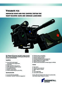 Vingmate fcs advanced sight and fire control system for heavy machine guns and grenade launchers The Vingmate FCS has been used with a variety of 40 mm AGLs, .50 cal., and other heavy machine guns with impressive