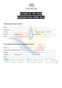 CITIZEN OF THE YEAR NOMINATION FORM 2015 Details of person being nominated: Name: ............................................................................................................................... Occupation