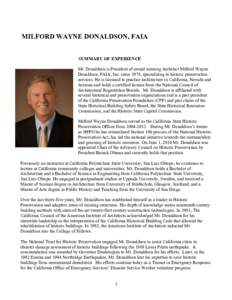 MILFORD WAYNE DONALDSON, FAIA SUMMARY OF EXPERIENCE Mr. Donaldson is President of award winning Architect Milford Wayne Donaldson, FAIA, Inc. since 1978, specializing in historic preservation services. He is licensed to 