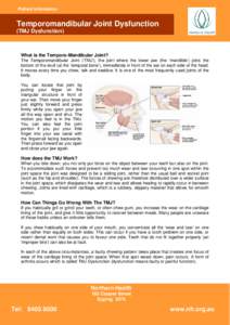 Patient Information  Temporomandibular Joint Dysfunction (TMJ Dysfunction)  What is the Temporo-Mandibular Joint?