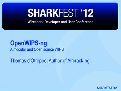 OpenWIPS-ng A modular and Open source WIPS Thomas d’Otreppe, Author of Aircrack-ng  1