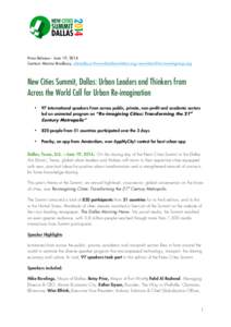 Press Release - June 19, 2014 Contact: Marina Bradbury, ;  New Cities Summit, Dallas: Urban Leaders and Thinkers from Across the World Call for Urban Re-imagin