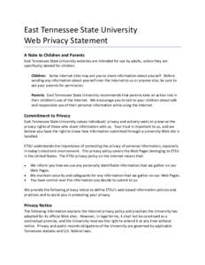 East Tennessee State University Web Privacy Statement A Note to Children and Parents East Tennessee State University websites are intended for use by adults, unless they are specifically labeled for children. Children: S