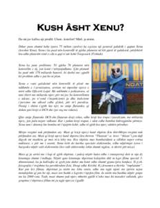 Kush âsht Xenu? Xenu? Du mi jav kallxu nji prrallë. Uluni...komfort? Mirë, ja nisim. Dikur para shumë kohe (para 75 milion vjetëve) ka egzistu nji general galaktik i qujtun Xenu (lexohet Xinu). Xenu i ka pasë nën 