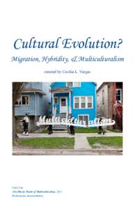Cultural Evolution? Migration, Hybridity, & Multiculturalism curated by Cecilia L. Vargas Larry Lee (Un)Timely Death of Multiculturalism, 2011
