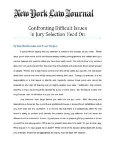 Confronting Difficult Issues in Jury Selection Head On By ben Rubinowitz and Evan Torgan It goes without saying that jury selection is critical to the success of your case. These days, jurors often arrive at the courthou