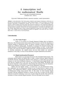 A transcription tool for mathematical Braille Moço Victor and Archambault Dominique INSERM U483 / INOVA Keywords: Mathematical Braille, automatic translator, central representation Abstract : In the framework of the Vic