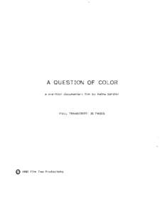 A QUESTION OF COLOR a one-hour documentary film by Kathe Sandler FULL TR AN SCRIPT: 35 PAGES  o