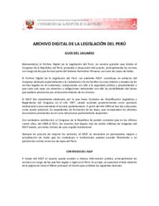 ARCHIVO DIGITAL DE LA LEGISLACIÓN DEL PERÚ GUÍA DEL USUARIO Bienvenido(a) al Archivo Digital de la Legislación del Perú, un servicio gratuito que brinda el Congreso de la República del Perú, poniendo a disposició