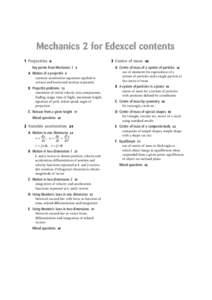 Mechanics 2 for Edexcel contents 1 Projectiles 3 Centre of mass  6