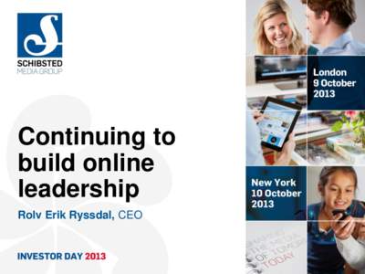 Continuing to build online leadership Rolv Erik Ryssdal, CEO  Empowering people in their daily life