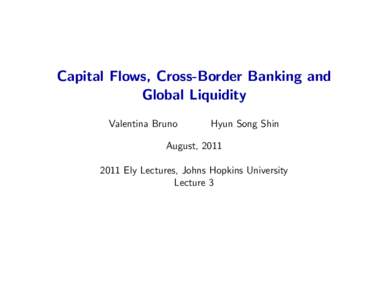 Capital Flows, Cross-Border Banking and Global Liquidity Valentina Bruno Hyun Song Shin