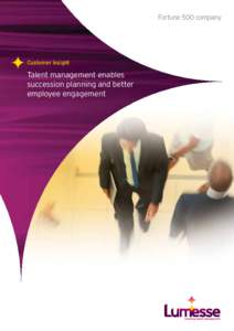 Fortune 500 company  Customer insight Talent management enables succession planning and better